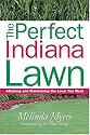 The Perfect Indiana Lawn: Attaining and Maintaining the Lawn You Want (Perfect Lawn Series)