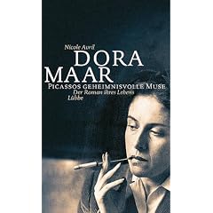 Dora Maar - Picassos Geheimnisvolle Muse. Der Roman ihres Lebens