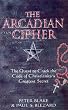 The Arcadian Cipher: The Quest to Crack the Code of Christianity's Greatest Secret