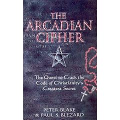 The Arcadian Cipher: The Quest to Crack the Code of Christianity's Greatest Secret