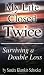 My Life Closed Twice: Surviving a Double Loss