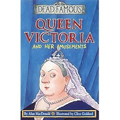 Queen Victoria and Her Amusements (Dead Famous)