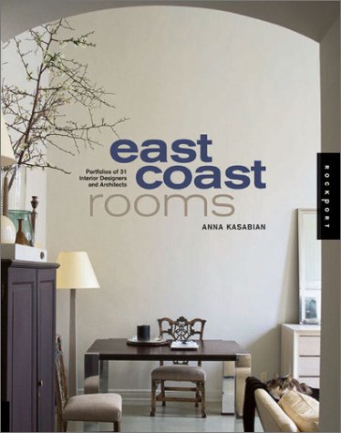 East Coast Rooms: Contemporary Portfolios from 40 north American Interior Designers