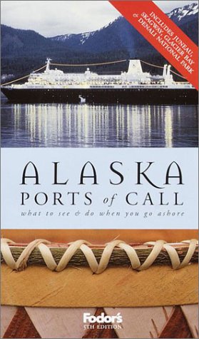City Travel Guides Discounted  Books : Fodor's Alaska Ports of Call, 5th Edition: What to See & Do When You Go Ashore