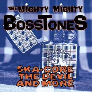 The Mighty Mighty Bosstones - Ska-Core, The Devil, and More - Zortam Music