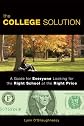 The College Solution: A Guide for Everyone Looking for the Right School at the Right Price