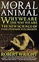 The Moral Animal: Why We Are, the Way We Are: The New Science of Evolutionary Psychology