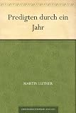 Predigten durch ein Jahr - Martin Luther