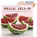 Hello, Jell-O!: 50+ Inventive Recipes for Gelatin Treats and Jiggly Sweets