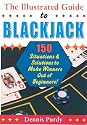The Illustrated Guide to Blackjack: 150 Situations and Solutions to Make Winners Out of Beginners