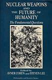 Nuclear Weapons and the Future of Humanity: The Fundamental Questions (Philosophy and society series)
