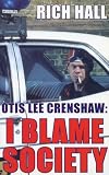 Otis Lee Crenshaw: I Blame Society