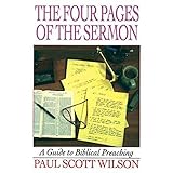 the four pages of the sermon a guide to biblical preaching