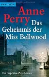Das Geheimnis der Miss Bellwood: Ein Inspektor-Pitt-Roman - Anne Perry