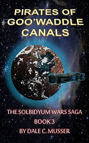 PIRATES OF GOO'WADDLE CANALS (SOLBIDYUM WARS SAGA Book 3)