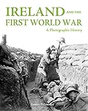 Ireland and the First World War : a photographic history