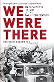 We were there : an eyewitness history of the twentieth century