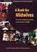 A Book For Midwives: Care For Pregnancy, Birth, And Women s health