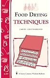 Food Drying Techniques: Storey's Country Wisdom Bulletin A-197 (Storey Country Wisdom Bulletin)