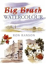 Big Brush Watercolour (David & Charles Techniques in Watercolour)