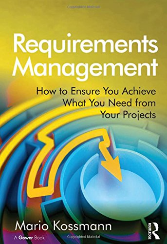 Requirements Management: How to Ensure You Achieve What You Need from Your Projects