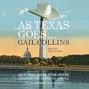 As Texas Goes... How the Lone Star State Hijacked the American Agenda | [Gail Collins]