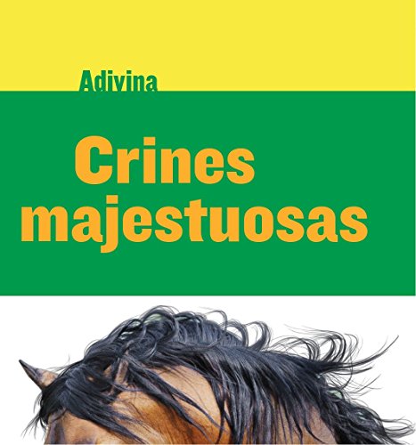 Crines majestuosas (Majestic Manes): Caballo (Horse) (Adivina (Guess What)) (Spanish Edition)