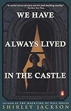 We Have Always Lived in the Castle: (Penguin Classics Deluxe Edition)