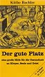 Der gute Platz: Eine gro�e Hilfe f�r die Gesundheit an K�rper, Seele und Geist