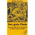Der gute Platz: Eine gro�e Hilfe f�r die Gesundheit an K�rper, Seele und Geist