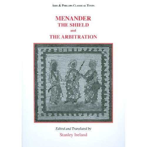 Menander: The Shield (Aspis) and The Arbitration (Epitrepontes) (Classical Texts)