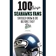 100 Things Seahawks Fans Should Know & Do Before They Die (100 Things...Fans Should Know)