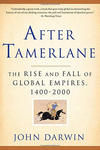 After Tamerlane: The Rise and Fall of Global Empires, 1400-2000