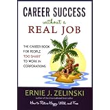 Career Success Without a Real Job: The Career Book for People Too Smart to Work in Corporations