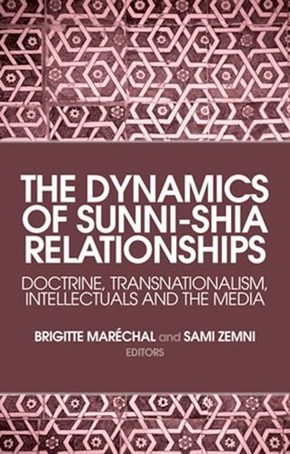 The Dynamics of Sunni-Shia Relationships: Doctrine,   Transnationalism, Intellectuals and the Media