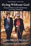 Dying Without God: Francois Mitterrand's Meditations On Living and Dying