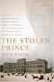 The Stolen Prince: Gannibal, Adopted Son of Peter the Great, Great-Grandfather of Alexander Pushkin, and Europe's First Black Intellectual The Stolen Prince: Gannibal, Adopted Son of Peter the Great, Great-Grandfather of Alexander Pushkin, and Europe's First Black Intellectual