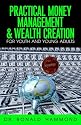 Practical Money Management & Wealth Creation for Youth and Young Adults