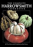 The Complete Harrowsmith Cookbook: All Three Harrowsmith Cookbooks in One Volume