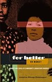 For Better Or Worse? Women And ZANLA In Zimbabwes Liberation Struggle