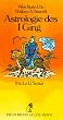 Diederichs Gelbe Reihe, Bd.65, Astrologie des I Ging: Nach dem Ho Lo Li Schu