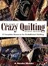 The Magic of Crazy Quilting: A Complete Resource for Embellished Quilting