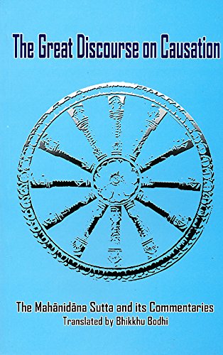 Great Discourse on Causation: Mahanidana Sutta and Its Commentaries