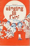 Singing Is Fun (Songs For Fellowship and Recreation, Volume II)
