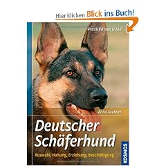 Deutscher Sch�ferhund: Auswahl, Haltung, Erziehung, Besch�ftigung