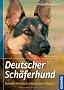 Deutscher Sch�ferhund: Auswahl, Haltung, Erziehung, Besch�ftigung