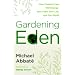 Gardening Eden: How Creation Care Will Change Your Faith, Your Life, and Our World