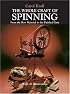 The Whole Craft of Spinning: From the Raw Material to the Finished Yarn