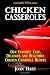 Chicken Casseroles: Our Favorite Easy, Delicious and Healthful Chicken Casserole Recipes