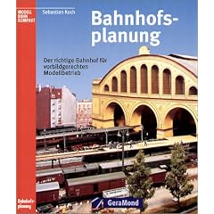 Bahnhofsplanung. Der richtige Bahnhof f�r vorbildgerechten Modellbetrieb